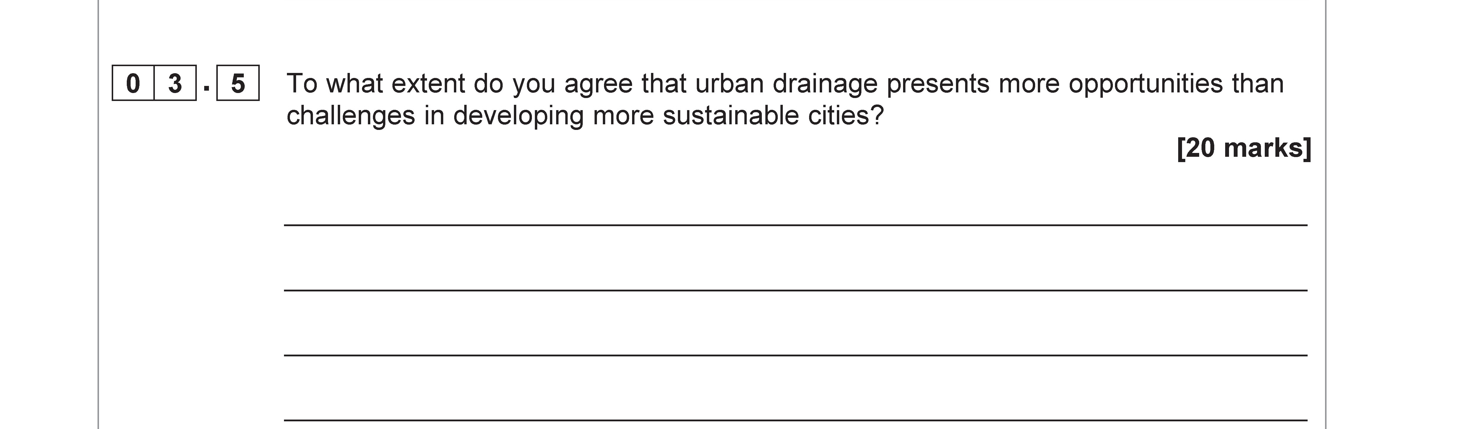 To-what-extent-do-you-agree-that-urban-drainage-presents-more-opportunities-than-challenges-in-developing-more-sustainable-cities?----AQA-A-Level Geography-Question 3-2020-Paper 2.png